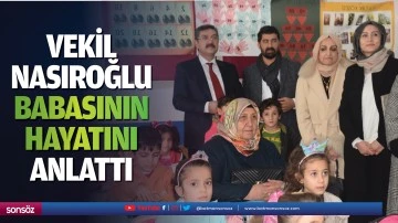 Vekil Nasıroğlu, babasının hayatını anlattı