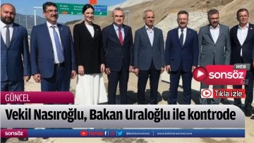 Vekil Nasıroğlu, Bakan Uraloğlu ile kontrode