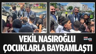 Vekil Nasıroğlu, &ccedil;ocuklarla bayramlaştı