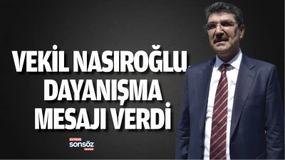 Vekil Nasıroğlu, dayanışma mesajı verdi