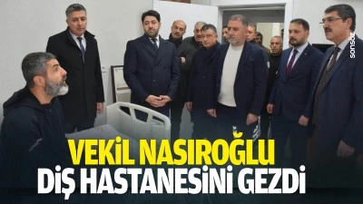 Vekil Nasıroğlu, diş hastanesini gezdi