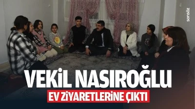 Vekil Nasıroğlu, ev ziyaretlerine &ccedil;ıktı