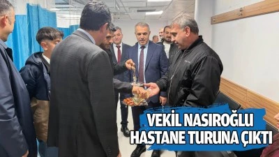 Vekil Nasıroğlu, hastane turuna &ccedil;ıktı