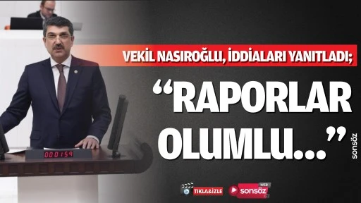 Vekil Nasıroğlu, iddiaları meclis k&uuml;rs&uuml;s&uuml;nden yanıtladı;