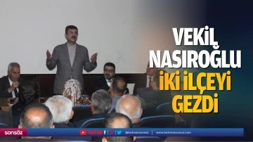 Vekil Nasıroğlu, iki il&ccedil;eyi gezdi