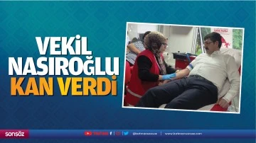 Vekil Nasıroğlu kan verdi