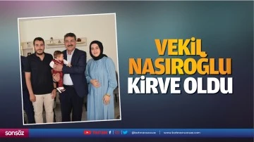 Vekil Nasıroğlu kirve oldu