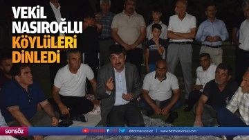 Vekil Nasıroğlu, k&ouml;yl&uuml;leri dinledi