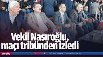 Vekil Nasıroğlu, ma&ccedil;ı trib&uuml;nden izledi