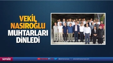 Vekil Nasıroğlu, muhtarları dinledi