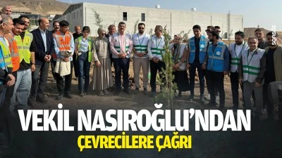 Vekil Nasıroğlu&rsquo;ndan &ccedil;evrecilere &ccedil;ağrı