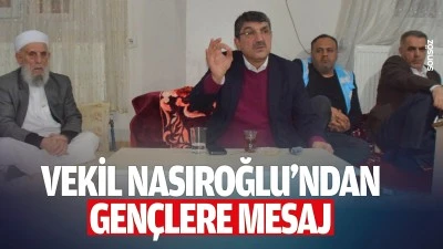 Vekil Nasıroğlu&rsquo;ndan gen&ccedil;lere mesaj