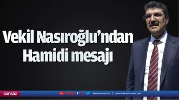 Vekil Nasıroğlu’ndan Hamidi mesajı