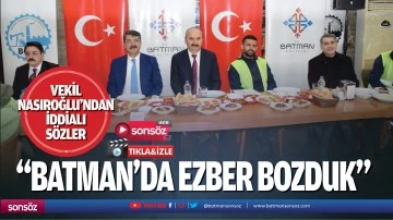 Vekil Nasıroğlu&rsquo;ndan iddialı s&ouml;zler; &ldquo;Batman'da ezber bozduk&rdquo;