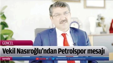 Vekil Nasıroğlu’ndan Petrolspor mesajı