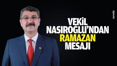 Vekil Nasıroğlu&rsquo;ndan ramazan mesajı