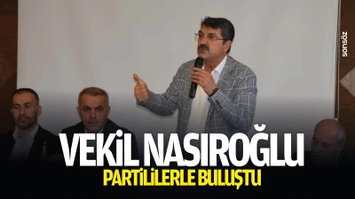 Vekil Nasıroğlu, partililerle buluştu: &ldquo;Devlet eliyle konutlar yapılacak&rdquo;