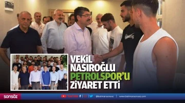 Vekil Nasıroğlu, Petrolspor&rsquo;u ziyaret etti