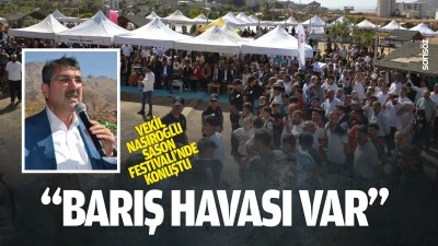 Vekil Nasıroğlu, Sason Festivali&rsquo;nde konuştu; &ldquo;Barış havası var&rdquo;