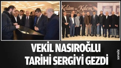 Vekil Nasıroğlu, tarihi sergiyi gezdi