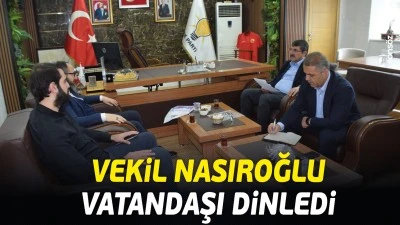 Vekil Nasıroğlu, vatandaşı dinledi