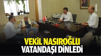 Vekil Nasıroğlu vatandaşı dinledi