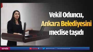 Vekil Oduncu, Ankara Belediyesini meclise taşıdı