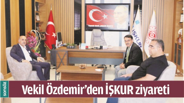VEKİL &Ouml;ZDEMİR&rsquo;DEN İŞKUR ZİYARETİ