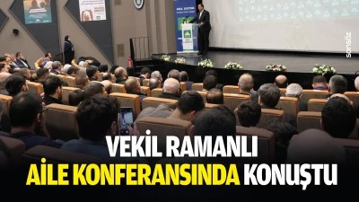 Vekil Ramanlı, aile konferansında konuştu