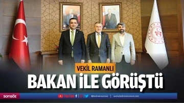 Vekil Ramanlı, Bakan ile g&ouml;r&uuml;şt&uuml;