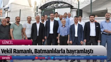 Vekil Ramanlı, Batmanlılarla bayramlaştı