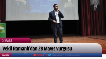 Vekil Ramanlı&rsquo;dan 28 Mayıs vurgusu