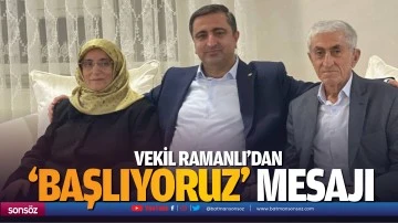 Vekil Ramanlı&rsquo;dan &lsquo;başlıyoruz&rsquo; mesajı...