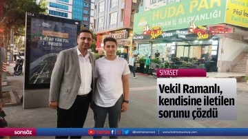 Vekil Ramanlı, kendisine iletilen sorunu &ccedil;&ouml;zd&uuml;