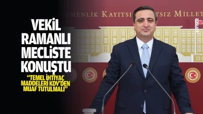 Vekil Ramanlı, mecliste konuştu; &ldquo;Temel ihtiya&ccedil; maddeleri KDV&rsquo;den muaf tutulmalı&rdquo;