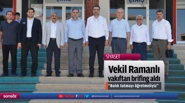 Vekil Ramanlı, vakıftan brifing aldı