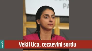 VEKİL UCA, CEZAEVİNİ SORDU