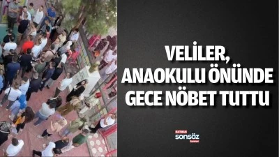 Veliler, anaokulu &ouml;n&uuml;nde gece n&ouml;bet tuttu