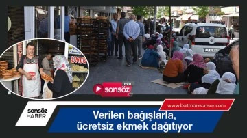Verilen bağışlarla, &uuml;cretsiz ekmek dağıtıyor