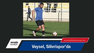 Veysel, Silivrispor&rsquo;da
