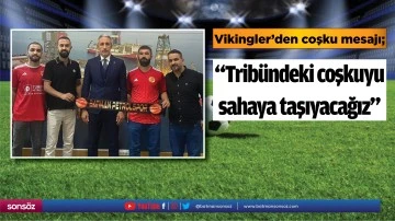 Vikingler&rsquo;den coşku mesajı