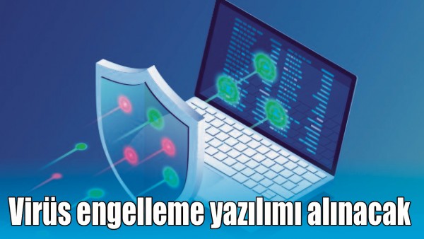 VİR&Uuml;S ENGELLEME YAZILIMI ALINACAK