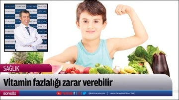 Vitamin fazlalığı zarar verebilir