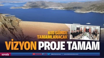 Vizyon proje tamam; 610 g&uuml;nde tamamlanacak