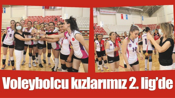 VOLEYBOLCU KIZLARIMIZ 2. LİG&rsquo;DE