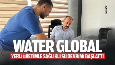 Water Global, yerli &uuml;retimle sağlıklı su devrimi başlattı
