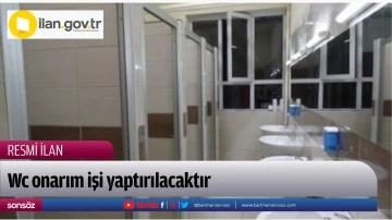 Wc onarım işi yaptırılacaktır