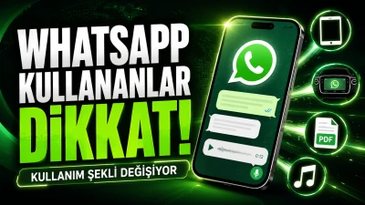 WhatsApp Kullanan Milyonlar Dikkat: Uygulamanın Kullanım Şekli Değişiyor