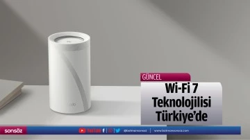 Wi-Fi 7 Teknolojilisi Türkiye’de