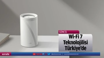 Wi-Fi 7 Teknolojilisi T&uuml;rkiye&rsquo;de
